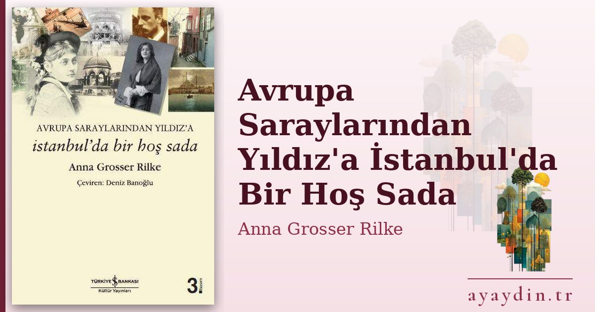 Avrupa Saraylarından Yıldız'a İstanbul'da Bir Hoş Sada - Anna Grosser Rilke kitap alıntıları ve sözleri