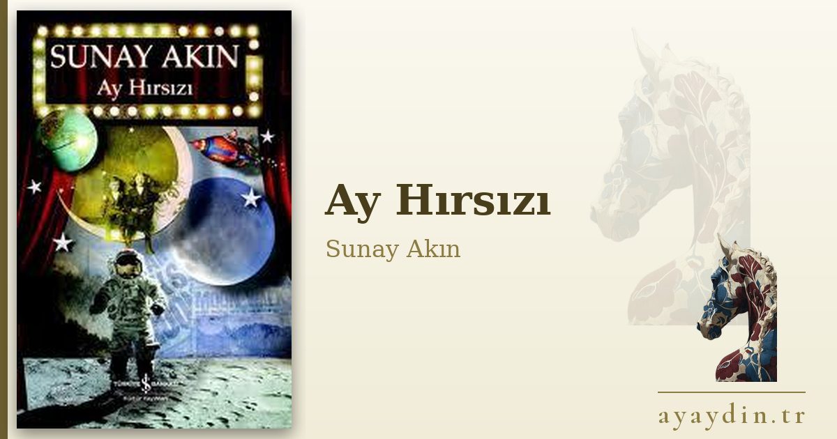 Ay Hırsızı - Sunay Akın kitap alıntıları ve sözleri