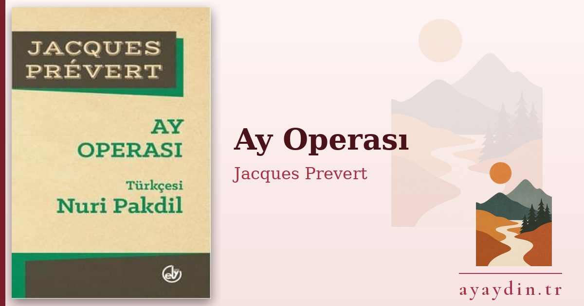 Ay Operası - Jacques Prevert kitap alıntıları ve sözleri