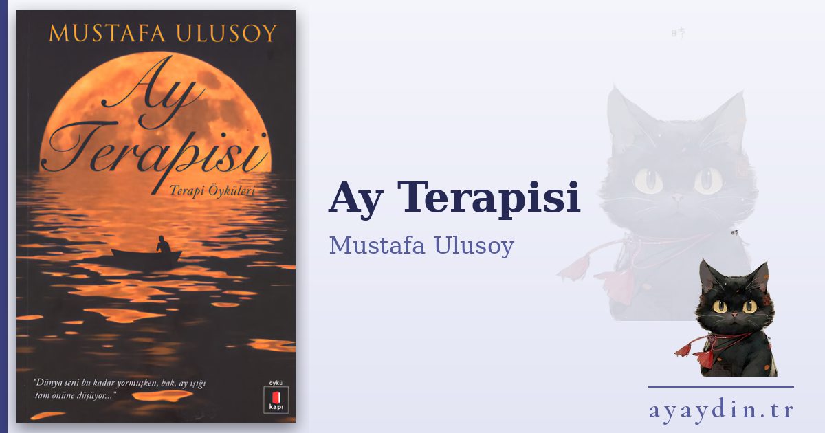 Ay Terapisi - Mustafa Ulusoy kitap alıntıları ve sözleri