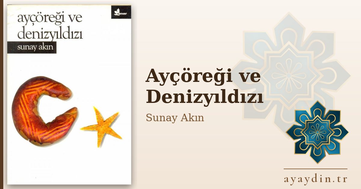 Ayçöreği ve Denizyıldızı - Sunay Akın kitap alıntıları ve sözleri
