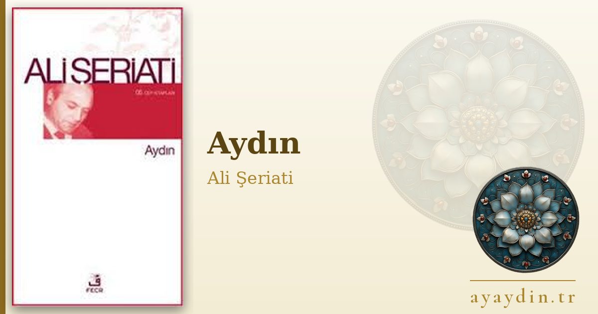 Aydın - Ali Şeriati kitap alıntıları ve sözleri