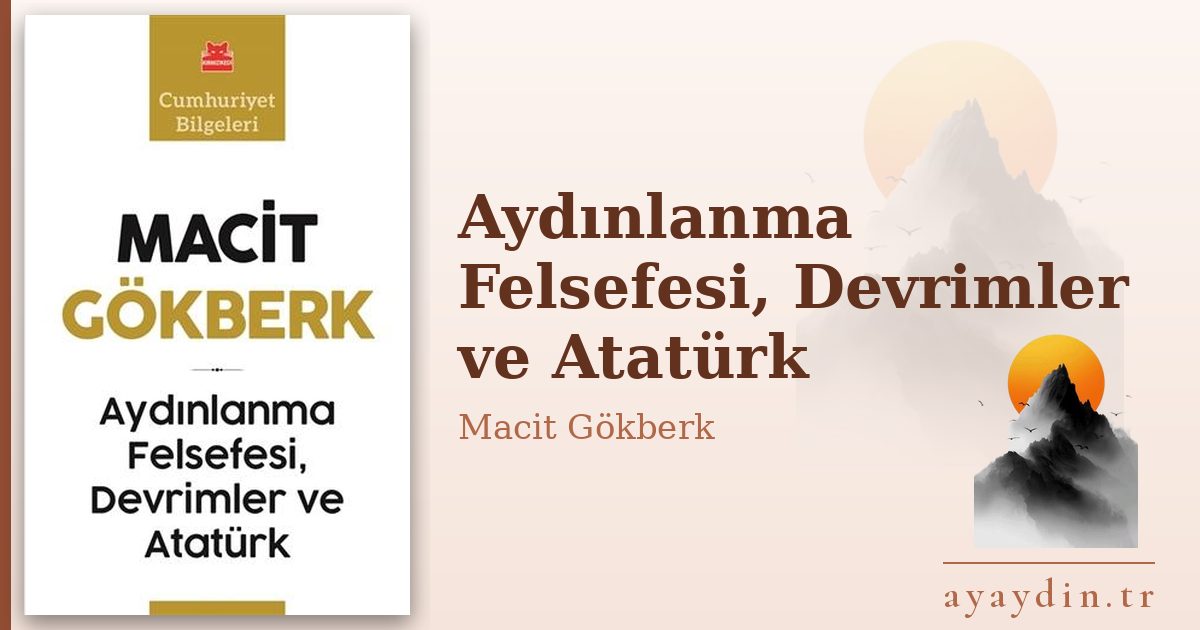 Aydınlanma Felsefesi, Devrimler ve Atatürk - Macit Gökberk kitap alıntıları ve sözleri