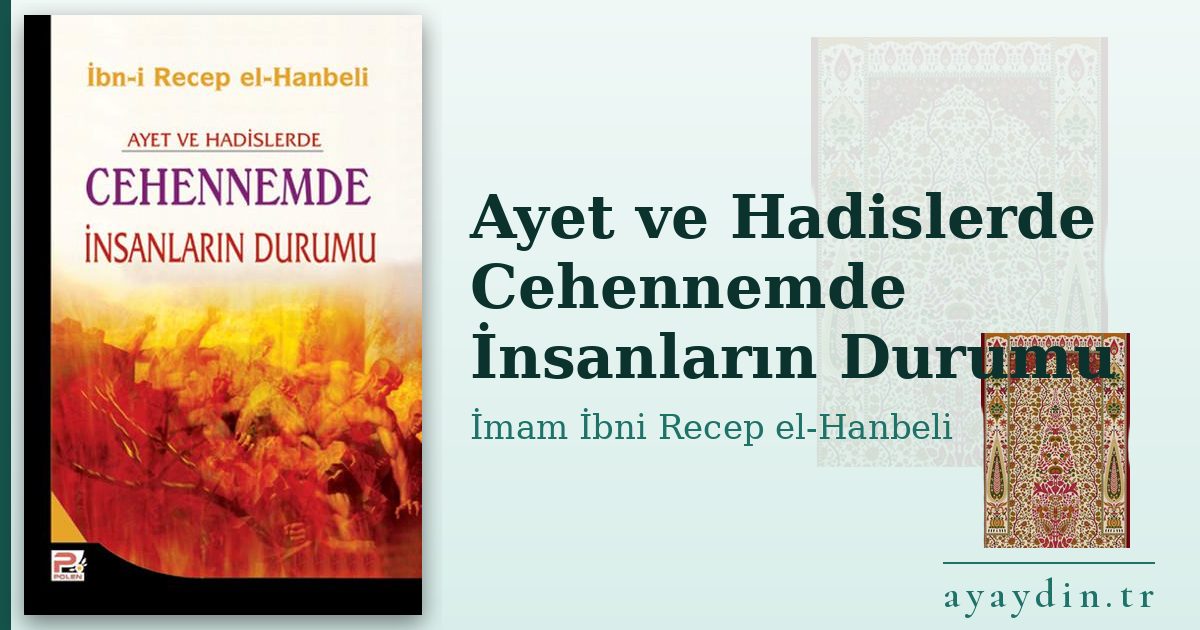 Ayet ve Hadislerde Cehennemde İnsanların Durumu - İmam İbni Recep el-Hanbeli kitap alıntıları ve sözleri