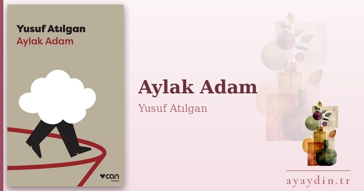 Aylak Adam - Yusuf Atılgan kitap alıntıları ve sözleri