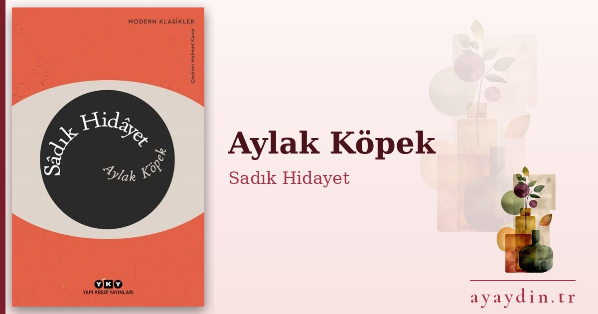 Aylak Köpek - Sadık Hidayet kitap alıntıları ve sözleri