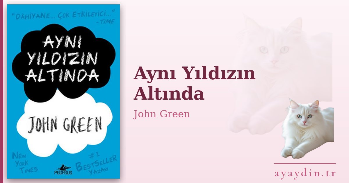 Aynı Yıldızın Altında - John Green kitap alıntıları ve sözleri