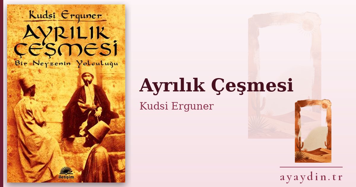 Ayrılık Çeşmesi - Kudsi Erguner kitap alıntıları ve sözleri