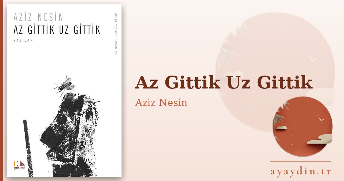 Az Gittik Uz Gittik - Aziz Nesin kitap alıntıları ve sözleri