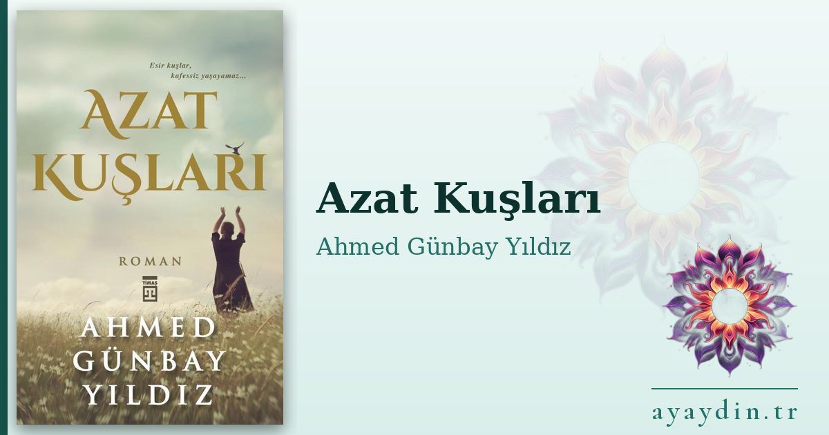 Azat Kuşları - Ahmed Günbay Yıldız kitap alıntıları ve sözleri