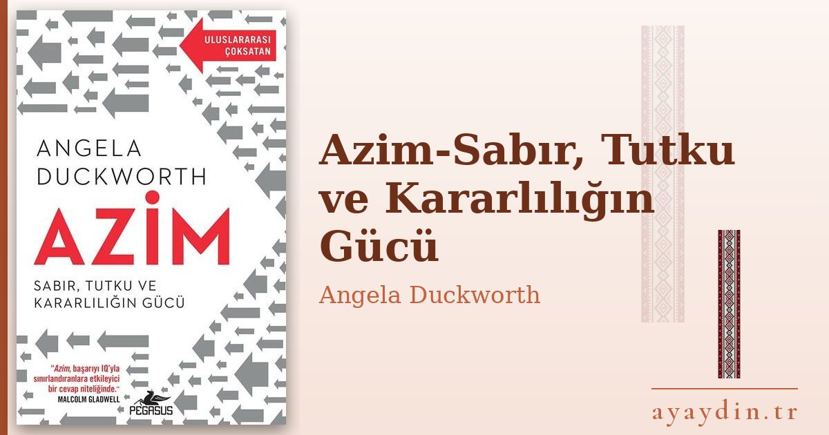 Azim-Sabır, Tutku ve Kararlılığın Gücü - Angela Duckworth kitap alıntıları ve sözleri