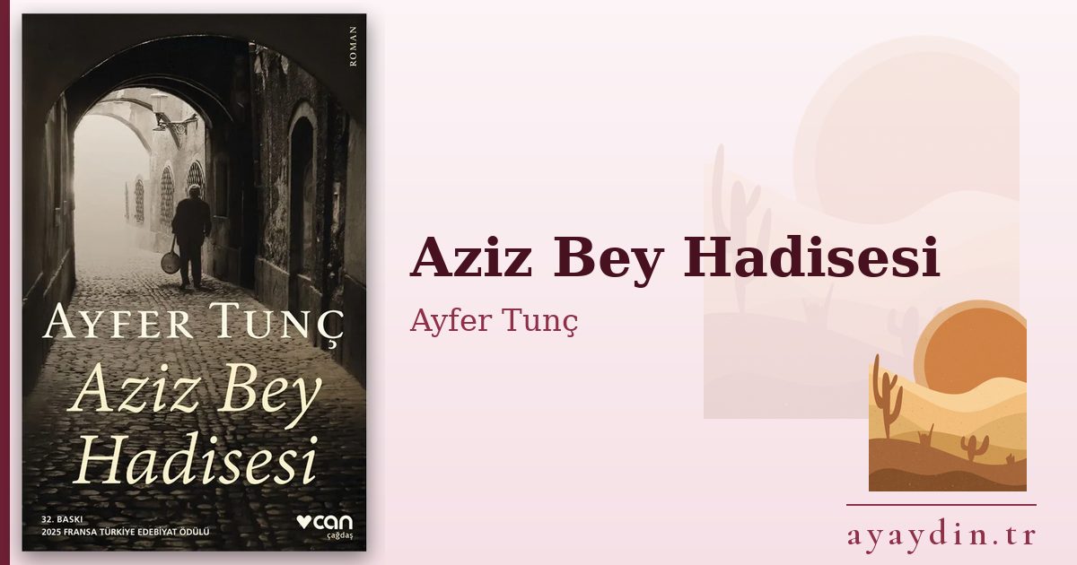 Aziz Bey Hadisesi - Ayfer Tunç kitap alıntıları ve sözleri