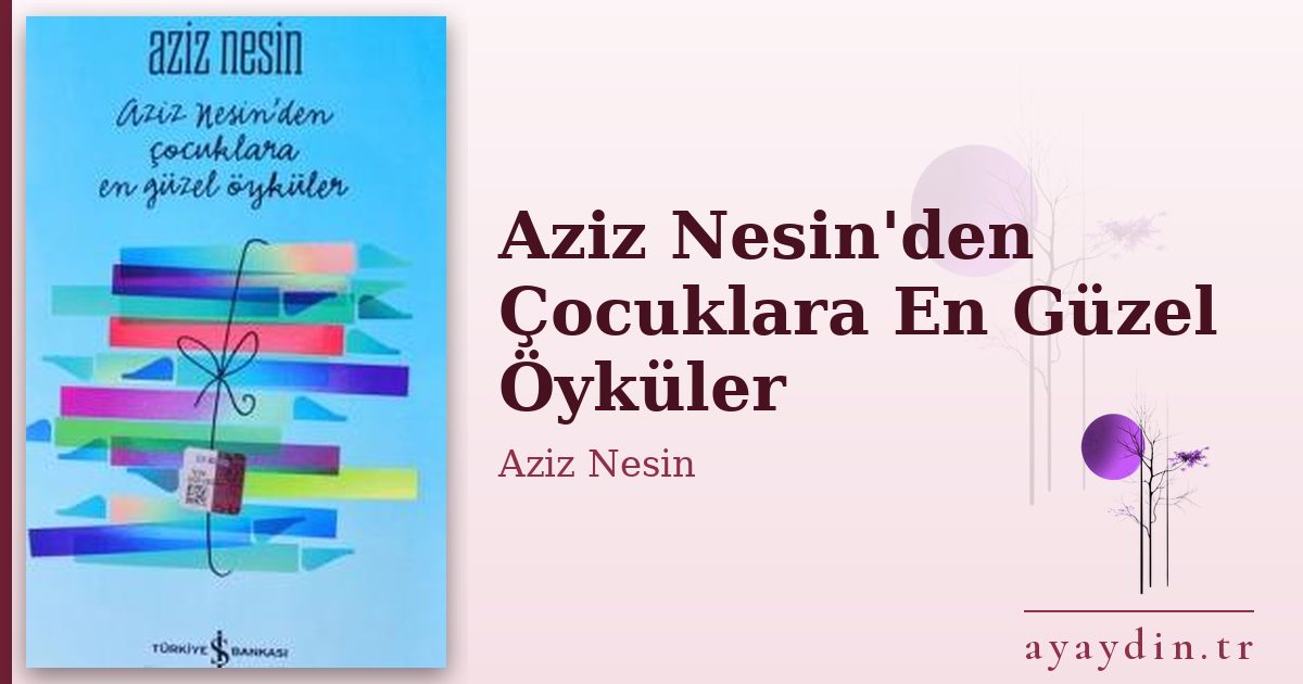 Aziz Nesin'den Çocuklara En Güzel Öyküler - Aziz Nesin kitap alıntıları ve sözleri