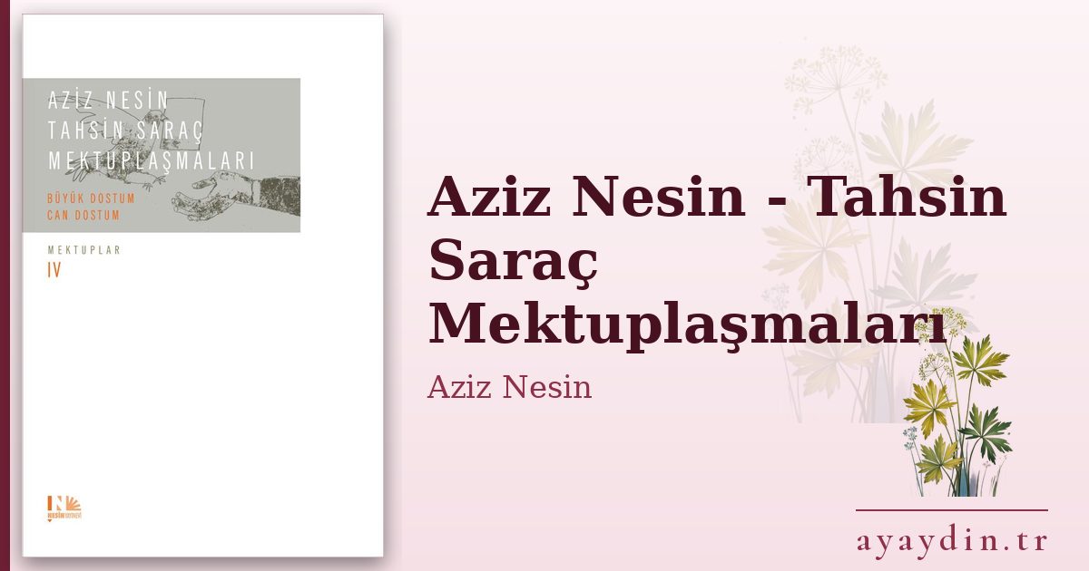 Aziz Nesin - Tahsin Saraç Mektuplaşmaları - Aziz Nesin kitap alıntıları ve sözleri