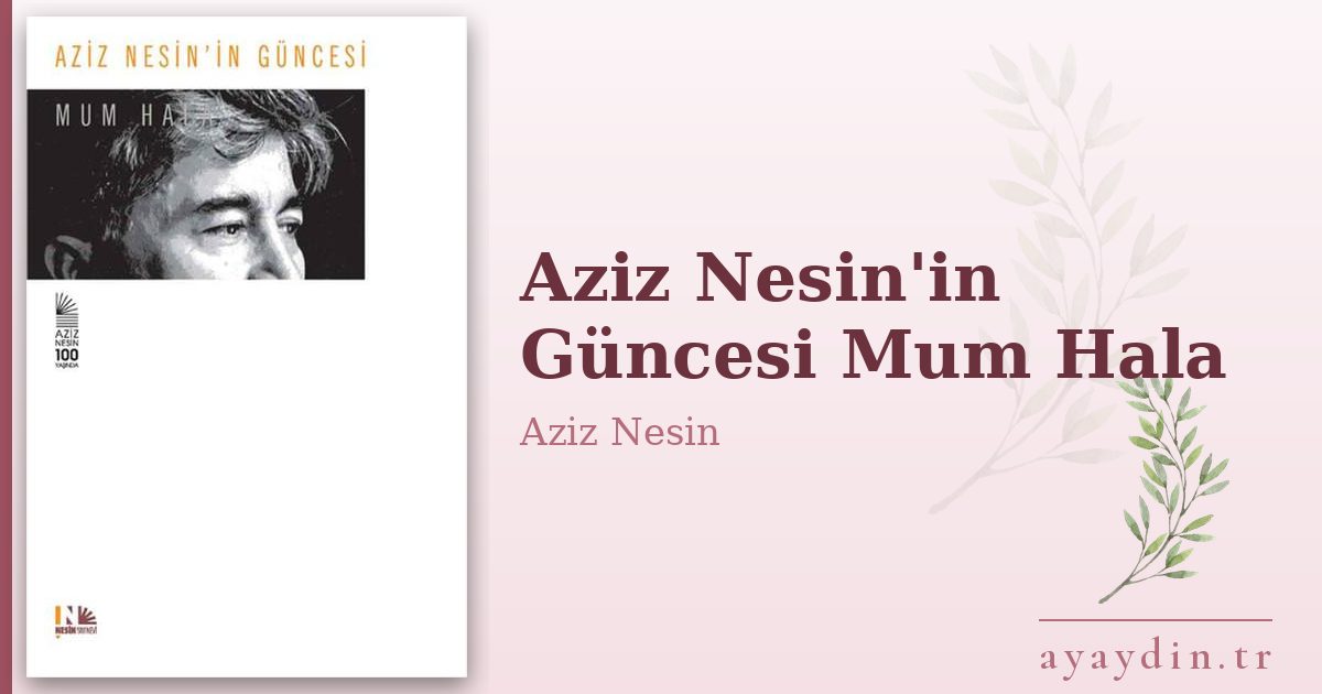 Aziz Nesin'in Güncesi Mum Hala - Aziz Nesin kitap alıntıları ve sözleri