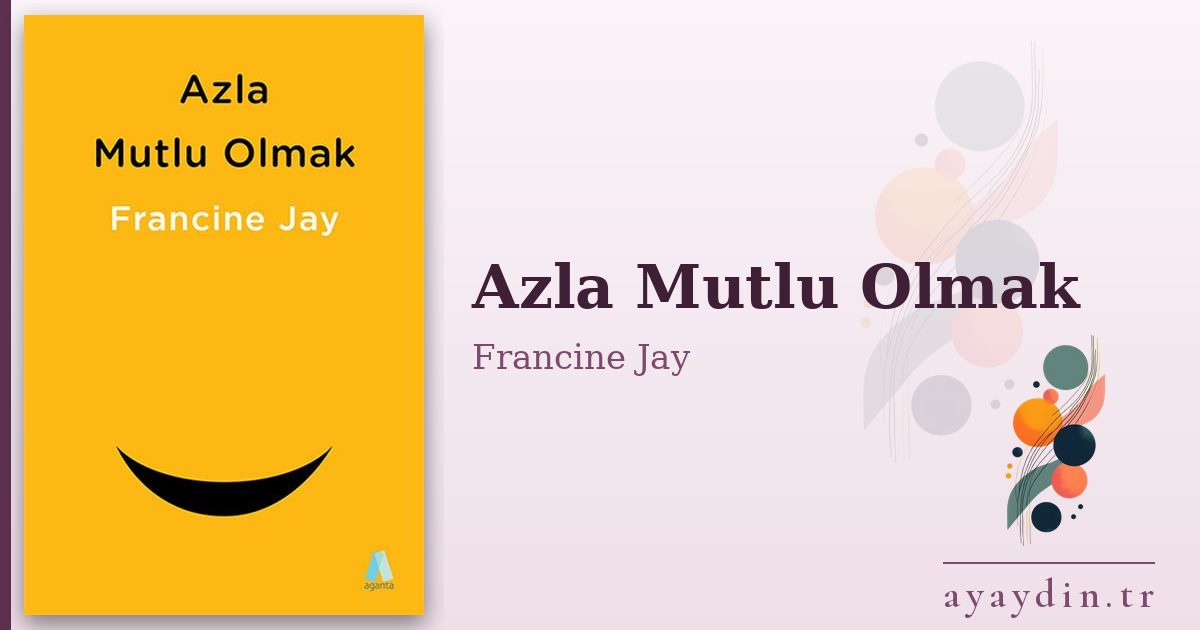 Azla Mutlu Olmak - Francine Jay kitap alıntıları ve sözleri