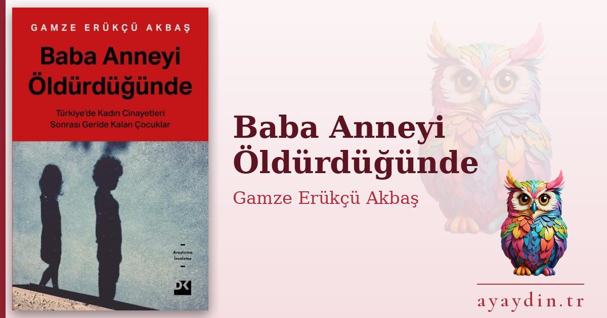 Baba Anneyi Öldürdüğünde - Gamze Erükçü Akbaş kitap alıntıları ve sözleri