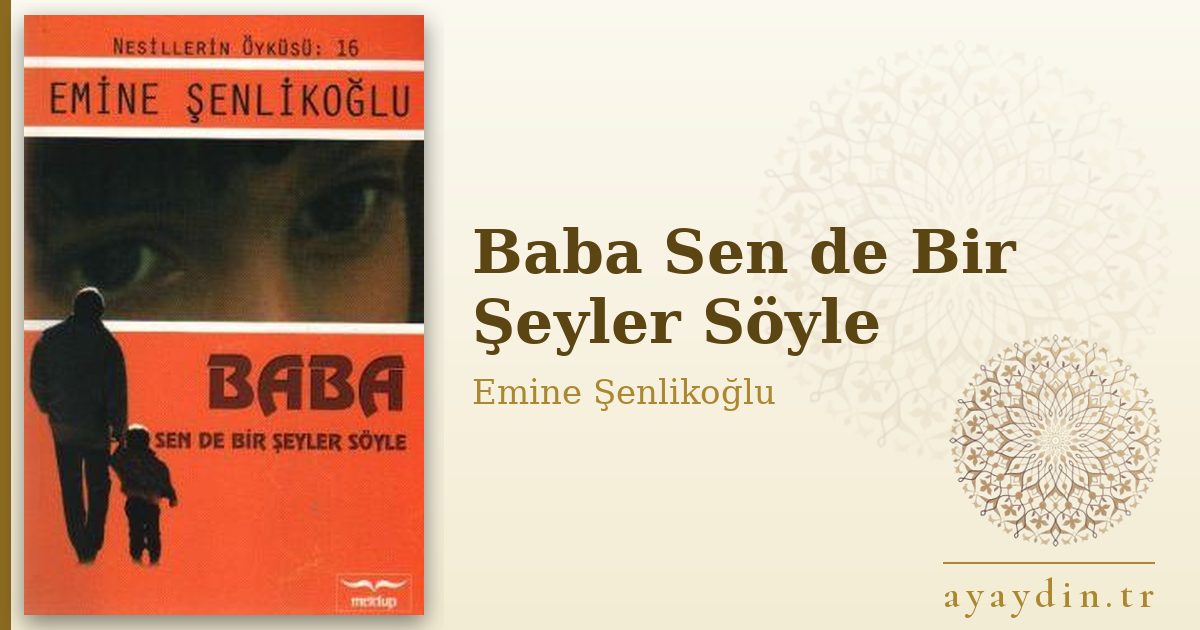 Baba Sen de Bir Şeyler Söyle - Emine Şenlikoğlu kitap alıntıları ve sözleri