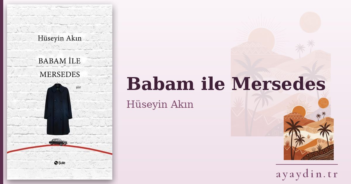 Babam ile Mersedes - Hüseyin Akın kitap alıntıları ve sözleri