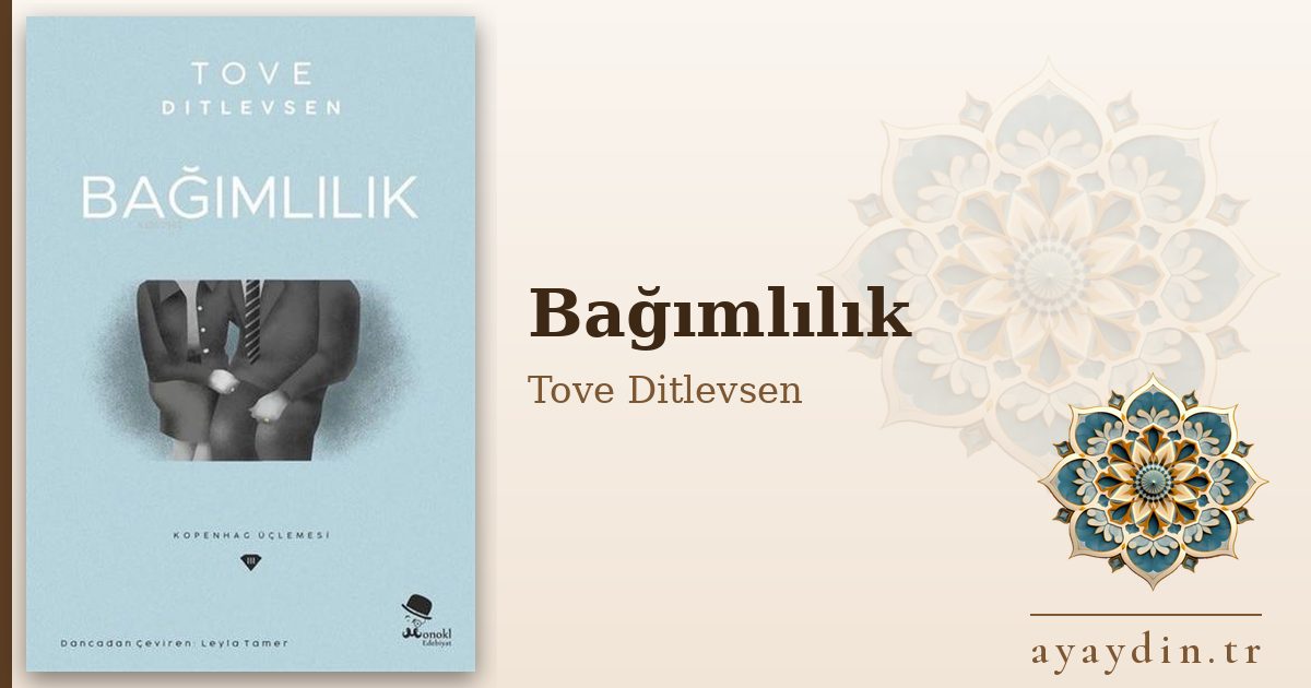 Bağımlılık - Tove Ditlevsen kitap alıntıları ve sözleri