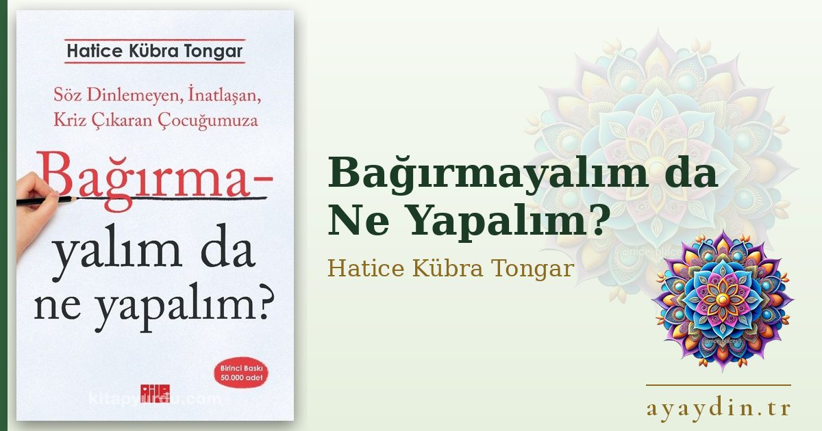 Bağırmayalım da Ne Yapalım? - Hatice Kübra Tongar kitap alıntıları ve sözleri