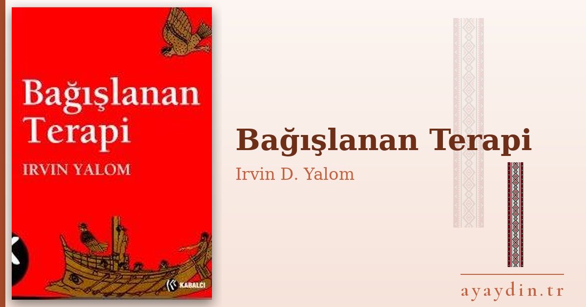 Bağışlanan Terapi - Irvin D. Yalom kitap alıntıları ve sözleri