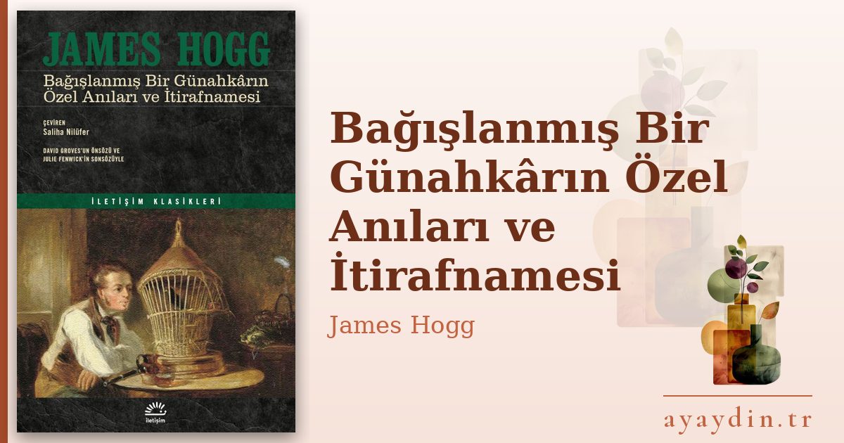 Bağışlanmış Bir Günahkârın Özel Anıları ve İtirafnamesi - James Hogg kitap alıntıları ve sözleri