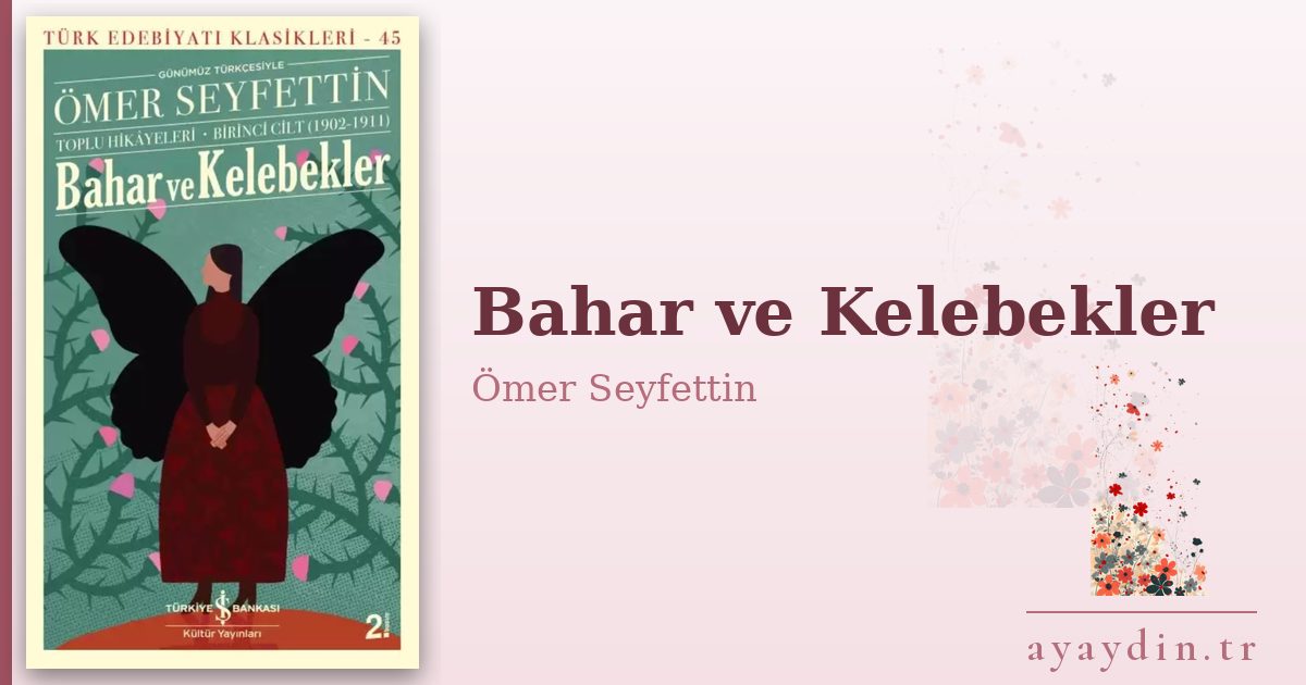 Bahar ve Kelebekler - Ömer Seyfettin kitap alıntıları ve sözleri