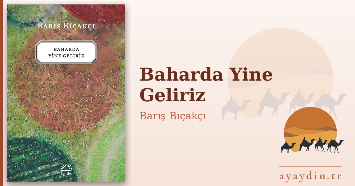 Baharda Yine Geliriz - Barış Bıçakçı kitap alıntıları ve sözleri