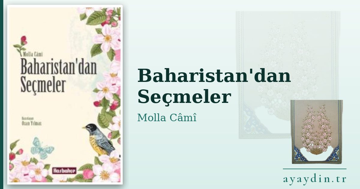 Baharistan'dan Seçmeler - Molla Câmî kitap alıntıları ve sözleri
