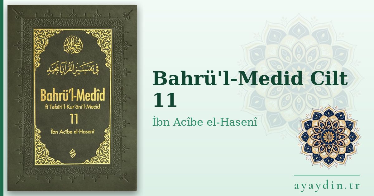 Bahrü'l-Medid Cilt 11 - İbn Acîbe el-Hasenî kitap alıntıları ve sözleri