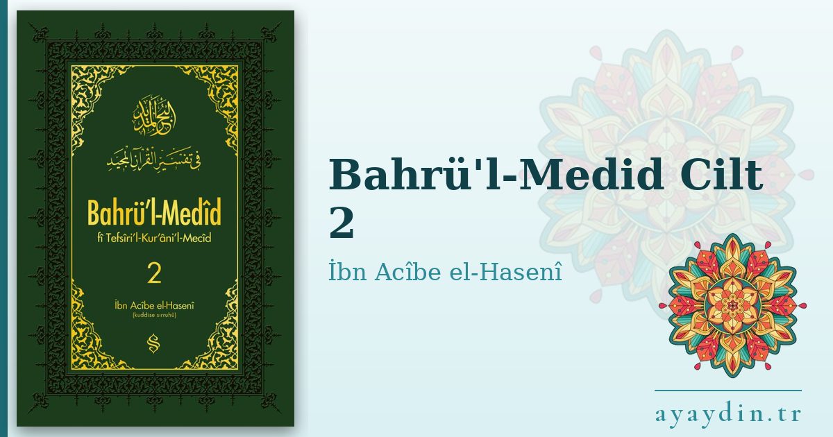 Bahrü'l-Medid Cilt 2 - İbn Acîbe el-Hasenî kitap alıntıları ve sözleri