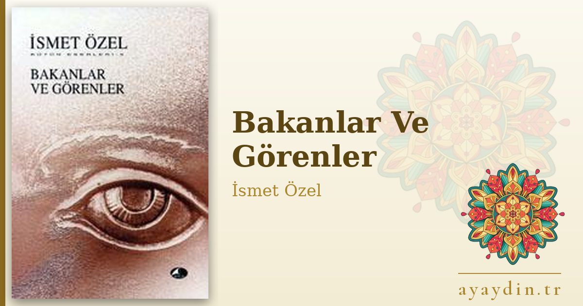 Bakanlar Ve Görenler - İsmet Özel kitap alıntıları ve sözleri