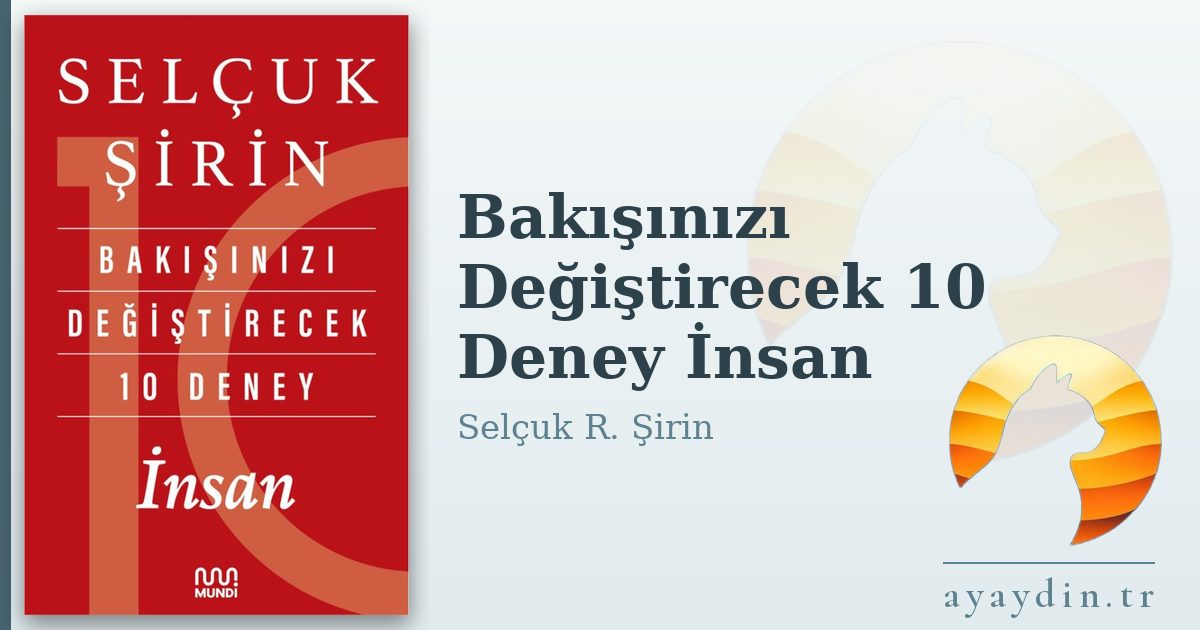 Bakışınızı Değiştirecek 10 Deney İnsan - Selçuk R. Şirin kitap alıntıları ve sözleri