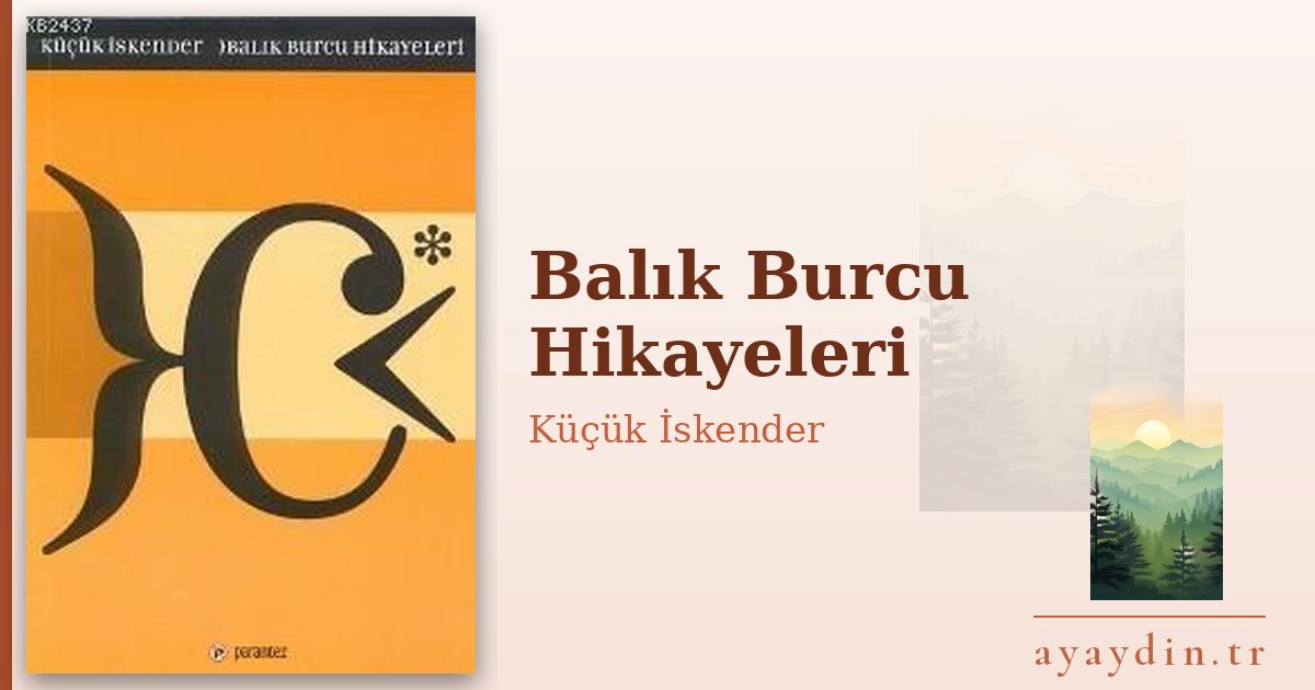 Balık Burcu Hikayeleri - Küçük İskender kitap alıntıları ve sözleri