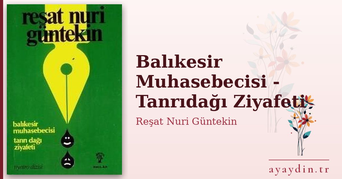 Balıkesir Muhasebecisi - Tanrıdağı Ziyafeti - Reşat Nuri Güntekin kitap alıntıları ve sözleri