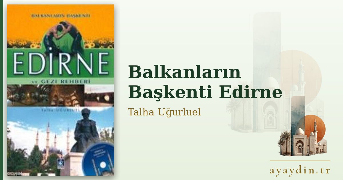 Balkanların Başkenti Edirne - Talha Uğurluel kitap alıntıları ve sözleri