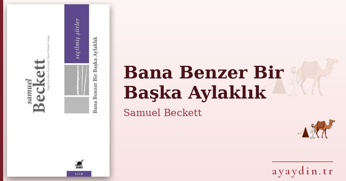 Bana Benzer Bir Başka Aylaklık - Samuel Beckett kitap alıntıları ve sözleri