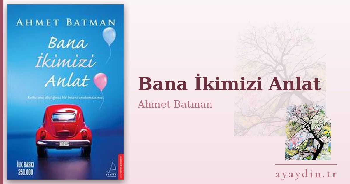 Bana İkimizi Anlat - Ahmet Batman kitap alıntıları ve sözleri