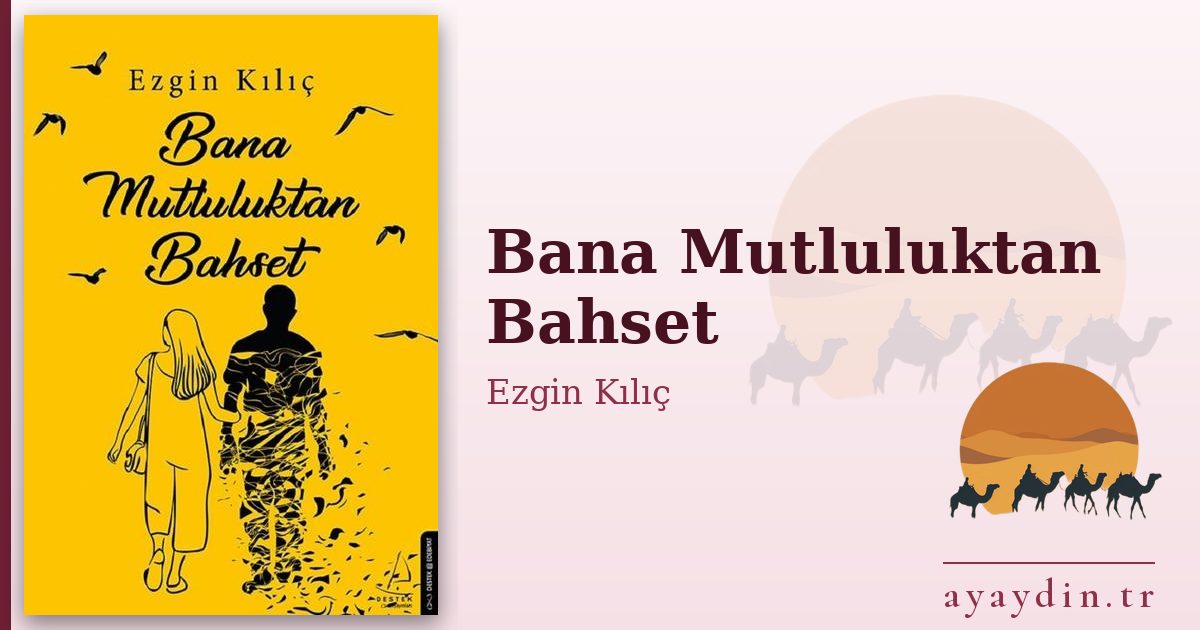 Bana Mutluluktan Bahset - Ezgin Kılıç kitap alıntıları ve sözleri