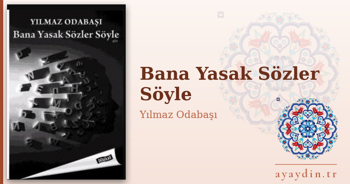 Bana Yasak Sözler Söyle - Yılmaz Odabaşı kitap alıntıları ve sözleri