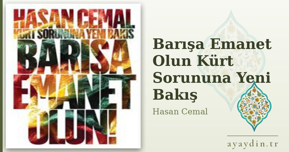 Barışa Emanet Olun Kürt Sorununa Yeni Bakış - Hasan Cemal kitap alıntıları ve sözleri