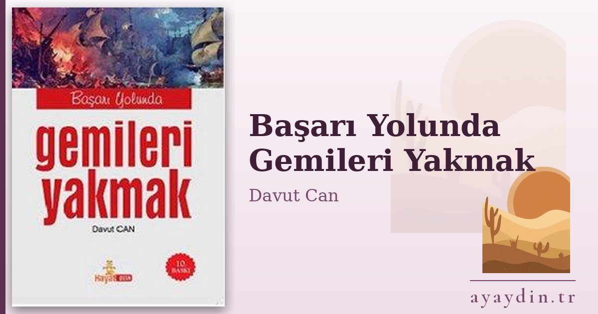 Başarı Yolunda Gemileri Yakmak - Davut Can kitap alıntıları ve sözleri
