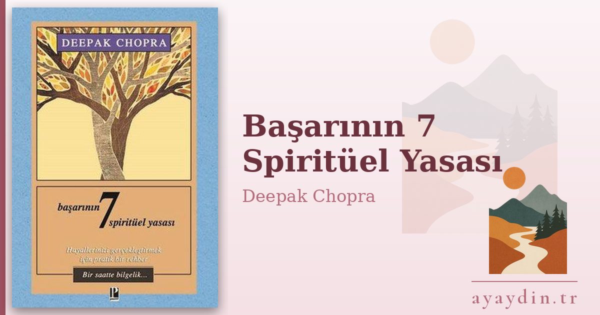Başarının 7 Spiritüel Yasası - Deepak Chopra kitap alıntıları ve sözleri