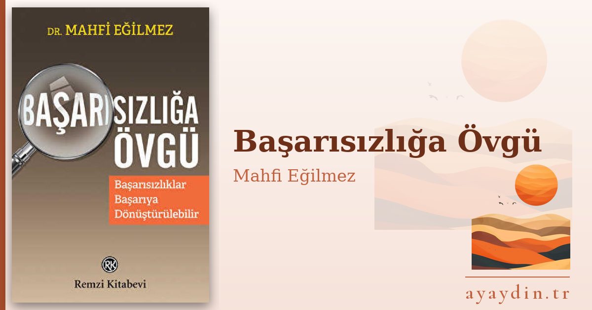 Başarısızlığa Övgü - Mahfi Eğilmez kitap alıntıları ve sözleri