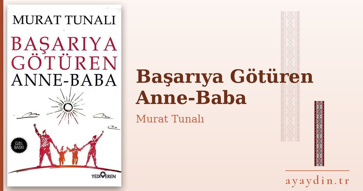 Başarıya Götüren Anne-Baba - Murat Tunalı kitap alıntıları ve sözleri
