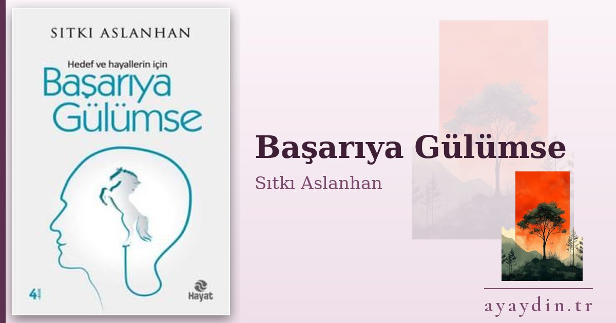 Başarıya Gülümse - Sıtkı Aslanhan kitap alıntıları ve sözleri