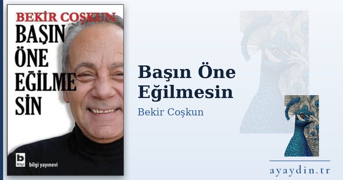 Başın Öne Eğilmesin - Bekir Coşkun kitap alıntıları ve sözleri