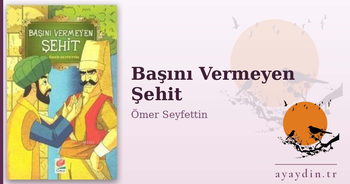 Başını Vermeyen Şehit - Ömer Seyfettin kitap alıntıları ve sözleri