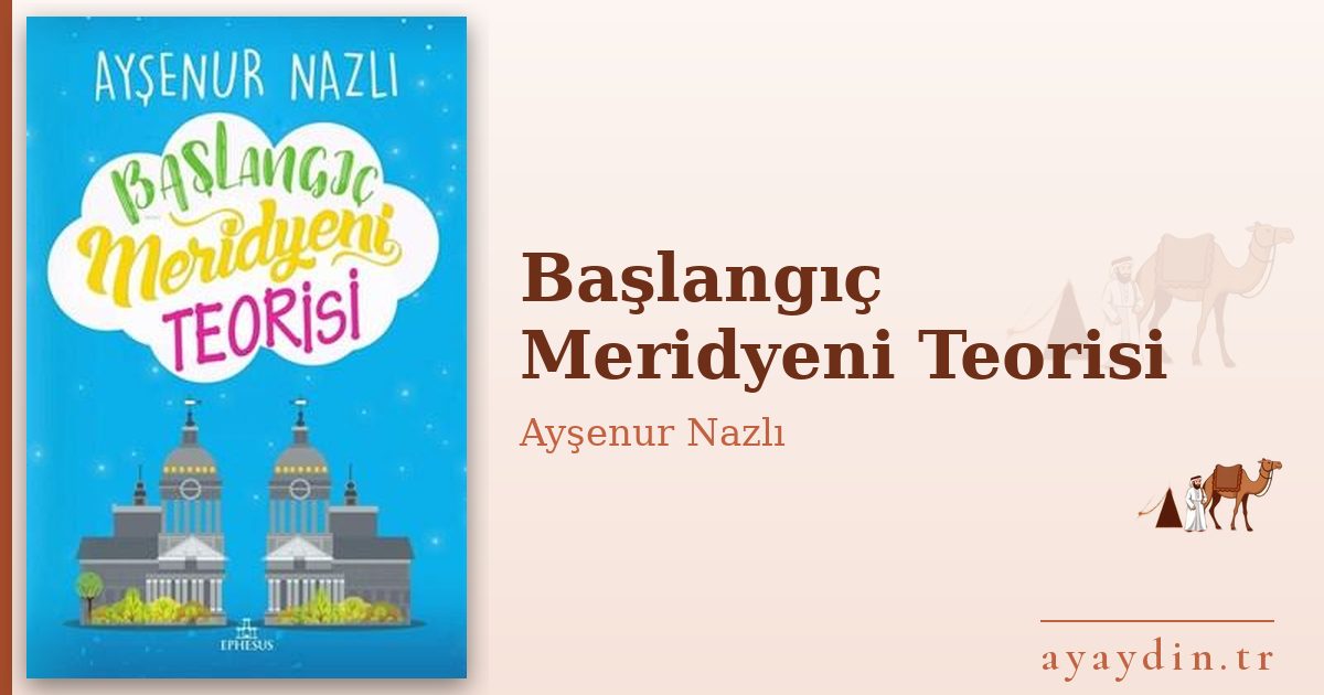 Başlangıç Meridyeni Teorisi - Ayşenur Nazlı kitap alıntıları ve sözleri